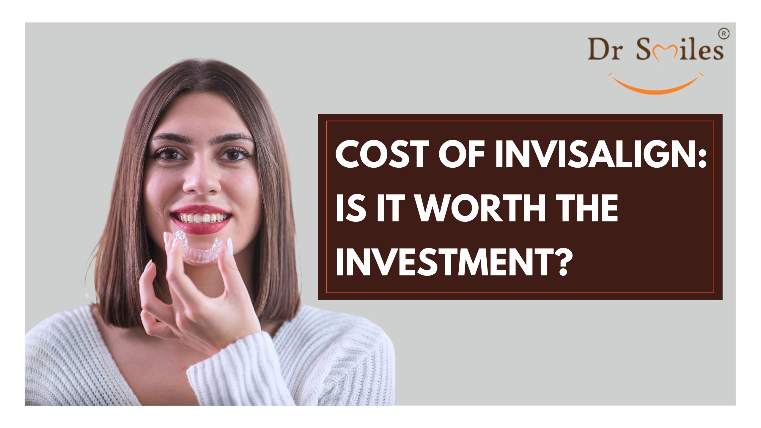 The Cost of Invisalign: Is It Worth the Investment?