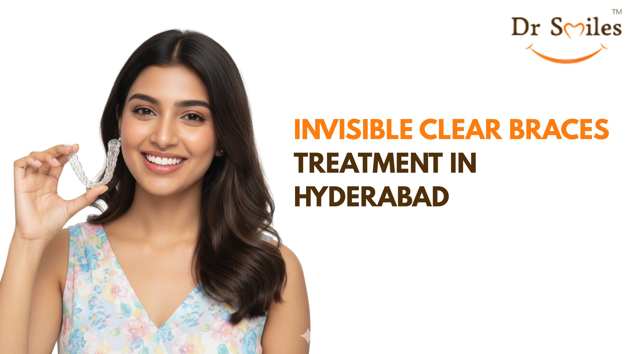 Invisible Clear Braces Treatment In Hyderabad Dr Smiles Kondapur